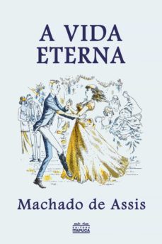 a vida eterna (ebook)-machado de assis-9786586655681