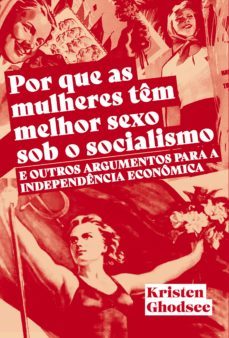 por que as mulheres tem melhor sexo sob o socialismo (ebook)-kristen ghodsee-9786587233581