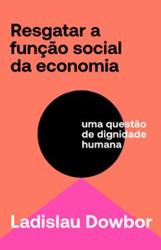 resgatar a funço social da economia (ebook)-ladislau dowbor-9786587235981