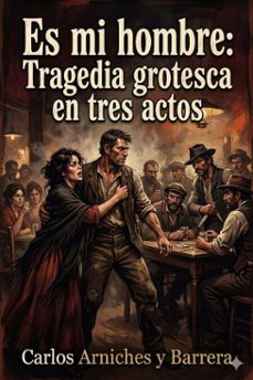 es mi hombre: tragedia grotesca en tres actos (ebook)-9786726016181