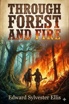 through forest and fire (ebook)-edward sylvester ellis-9786726554881