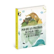 como se adaptan los animales su entorno: porque los pinguinos no pasan frio-petra bartikova-9788000053981