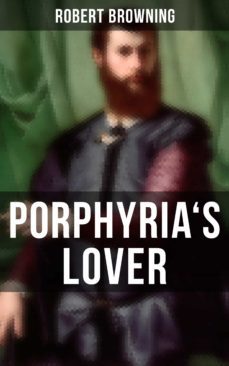 porphyria's lover (ebook)-robert browning-9788027235681