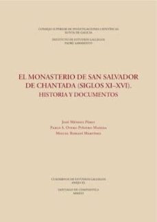 el monasterio de san salvador de chantada (siglos xi-xvi) : historia y documentos (ebook)-jose mendez perez-pablo s. otero piñeyro maseda-miguel romani martinez-9788400100681