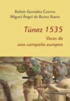 tunez 1535 : voces para una campaña europea (ebook)-ruben gonzalez cuerva-9788400102081