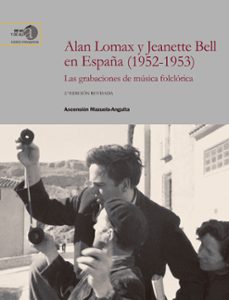 alan lomax y jeanette bell en españa (1952-1953) : las grabacione s de musica folclorica-ascension mazuela anguita-9788400110581