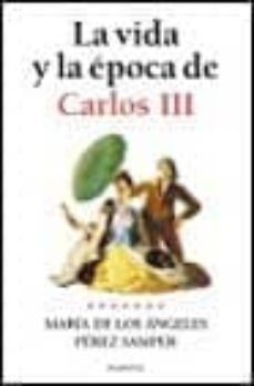 la vida y epoca de carlos iii-maria de los angeles perez samper-9788408026181