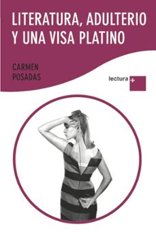 literatura, adulterio y una visa platino-carmen posadas-9788408094081