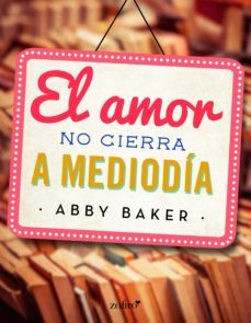 el amor no cierra a mediodia (ebook)-abby baker-9788408159681