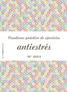 cuaderno practico de ejercicios antiestres-rut abadia-9788408173281