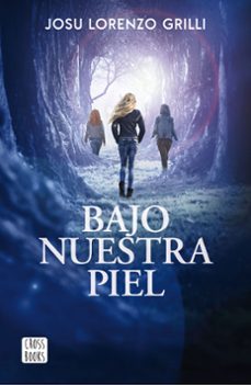 bajo nuestra piel-josu lorenzo grilli-9788408182481