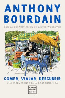 comer, viajar, descubrir-anthony bourdain-9788408235781