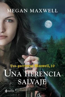 las guerreras maxwell, 10. una herencia salvaje-megan maxwell-9788408298281
