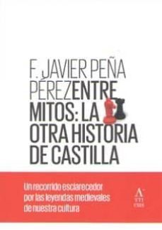 entre mitos: la otra historia de castilla-f. javier peña perez-9788409069781