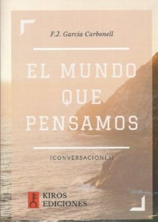 el mundo que pensamos (conversaciones)-f.j. garcia carbonell-9788409320981
