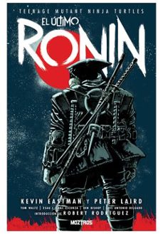 teenage mutant ninja turtles: el ultimo ronin-kevin eastman-peter laird-9788410463981