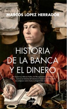 historia de la banca y el dinero-marcos lopez herrador-9788410521681