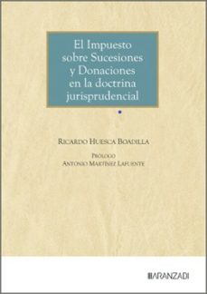 el impuesto sobre sucesiones y donaciones en la doctrina jurispru dencial-ricardo huesca boadilla-9788410858381