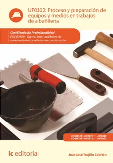 proceso y preparacion de equipos y medios en trabajos de albañileria. eocb0109 (ebook)-juan jose trujillo cebrian-9788411038881