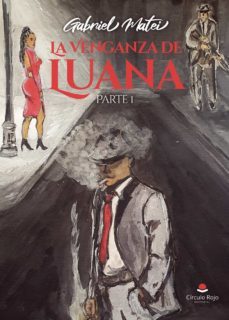 la venganza de luana. parte i-gabriel matei-9788411045681