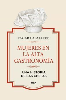 mujeres en la alta gastronomía (ebook)-oscar caballero-9788411323581
