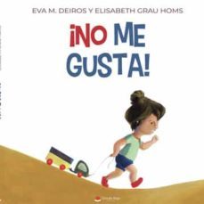 ¡no me gusta!-eva m. deiros-elisabeth grau homs-9788411558181