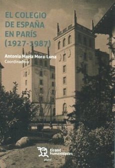 el colegio de españa en paris (1927-1987)-antonia maria mora luna-9788411833981