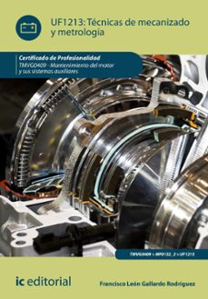 (i.b.d.) uf1213 técnicas de mecanizado y metrología. mantenimient o del motor y sus sistemas auxiliares-9788411841481