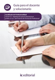 (i.b.d.) ssce0110habilitacion para la docencia en grados a, b y c del sistema de formacion profesional.-9788411843881