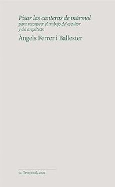 pisar las canteras de mármol-angels ferrer i ballester-9788412193381