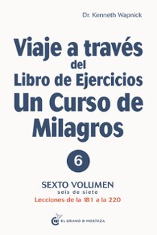 viaje a traves del libro de ejercicios de un curso de milagros volumen vi-kenneth wapnick-9788412338881