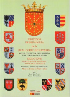 procesos de hidalguia de la real corte de navarra que se conservan en el archivo real y general de navarra. siglo xvii    secretarias de antoñana, barricarte y esparza-9788412370881