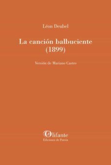 la cancion balbuciente (1899)-leon deubel-mariano castro-9788412408881