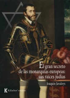 el gran secreto de las monarquias europeas: sus raices judías-joaquin javaloys-9788412448481