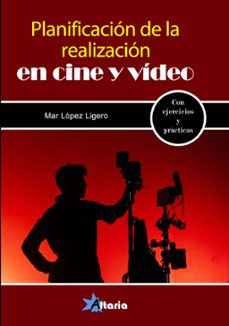 planificacion de la realizacion en cine y video-mar lopez ligero-9788412504781