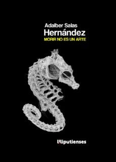 morir no es un arte-adalber salas hernandez-9788412631081