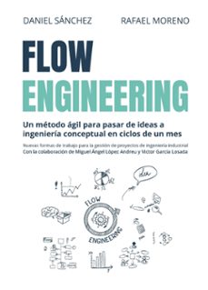 flow engineering. un metodo agil para pasar de ideas a ingenieria conceptual en ciclos de un mes-9788412803181