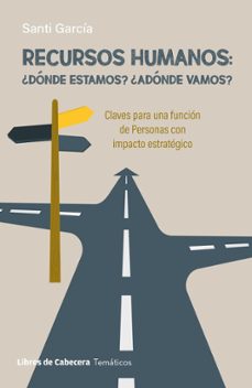 recursos humanos: ¿donde estamos?, ¿adonde vamos?-santi garcia-9788412879681
