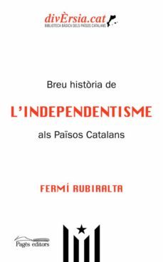 breu historia de l independentisme als pasos catalans-fermi rubiralta i casas-9788413031781