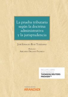 la prueba tributaria según la doctrina administrativa y la jurisprudencia-jose ignacio ruiz toledano-9788413093581