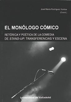 el monologo comico: retorica y poetica de la comedia stand-up. transferencias y escena-9788413200781