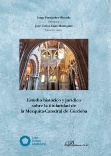 estudio historico y juridico sobre la titularidad de la mezquita-catedral de cordoba. (ebook)-jose carlos; fernandez miranda, jorge cano montejano-9788413245881