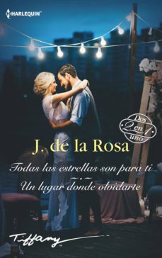todas las estrellas son para ti / un lugar donde olvidarte-j. de la rosa-9788413284781