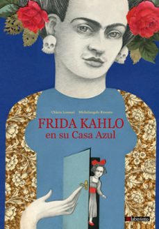 frida kahlo en su casa azul-chiara lossani-9788413300481