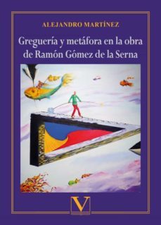 gregueria y metafora en la obra de ramon gomez de la serna-9788413374581