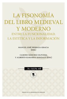 la fisonomia del libro medieval y moderno: entre la funcionalidad , la estetica y la informacion-9788413400181