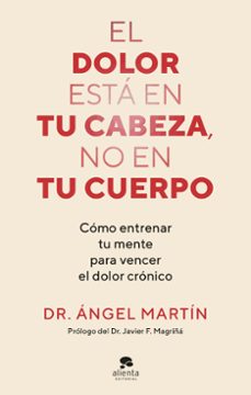 el dolor esta en tu cabeza, no en tu cuerpo-angel martin-9788413444581