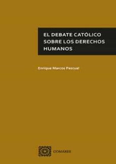debate católico sobre los derechos humanos-enrique marcos pascual-9788413694481