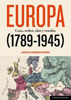 europa (1789-1945) caos, orden, idas y venidas-juanjo romero marin-9788413697581