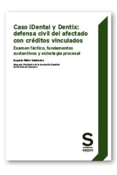 (i.b.d.) caso idental y dentix: defensa civil del afectado con creditos vinculados-eugenio ribon seisdedos-9788413880181